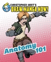 Anatomy 101: Christopher Hart's Draw Manga Now!, Hart, Christopher