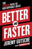 Better and Faster: The Proven Path to Unstoppable Ideas, Gutsche, Jeremy