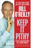 Keep It Pithy: Useful Observations in a Tough World, O'Reilly, Bill