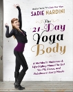 The 21-Day Yoga Body: A Metabolic Makeover and Life-Styling Manual to Get You Fit, Fierce, and Fabulous in Just 3 Weeks, Nardini, Sadie