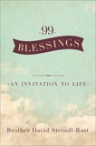 99 Blessings: An Invitation to Life, Steindl-Rast, David