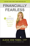 Financially Fearless: The LearnVest Program for Taking Control of Your Money, Von Tobel, Alexa & von Tobel, Alexa