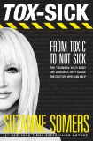 TOX-SICK: From Toxic to Not Sick, Somers, Suzanne