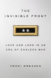 The Invisible Front: Love and Loss in an Era of Endless War, Dreazen, Yochi