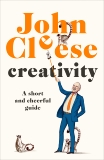 Creativity: A Short and Cheerful Guide, Cleese, John