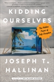 Kidding Ourselves: The Hidden Power of Self-Deception, Hallinan, Joseph T.