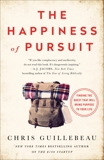 The Happiness of Pursuit: Finding the Quest That Will Bring Purpose to Your Life, Guillebeau, Chris