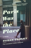 Paris Was the Place, Conley, Susan