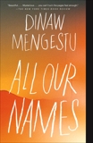 All Our Names, Mengestu, Dinaw