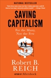 Saving Capitalism: For the Many, Not the Few, Reich, Robert B.