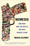 Nemesis: One Man and the Battle for Rio, Glenny, Misha