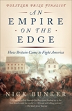 An Empire on the Edge: How Britain Came to Fight America, Bunker, Nick