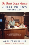 The French Chef in America: Julia Child's Second Act, Prud'homme, Alex