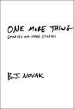 One More Thing: Stories and Other Stories, Novak, B. J.