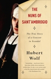 The Nuns of Sant'Ambrogio: The True Story of a Convent in Scandal, Wolf, Hubert