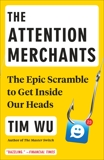 The Attention Merchants: The Epic Scramble to Get Inside Our Heads, Wu, Tim