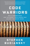 Code Warriors: NSA's Codebreakers and the Secret Intelligence War Against the Soviet Union, Budiansky, Stephen