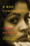 A Bad Character: A novel, Kapoor, Deepti
