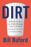 Dirt: Adventures in Lyon as a Chef in Training, Father, and Sleuth Looking for the Secret of French Cooking, Buford, Bill