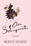 Elsa Schiaparelli: A Biography, Secrest, Meryle