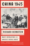 China 1945: Mao's Revolution and America's Fateful Choice, Bernstein, Richard