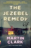 The Jezebel Remedy: A novel, Clark, Martin