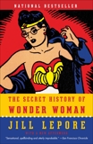 The Secret History of Wonder Woman, Lepore, Jill