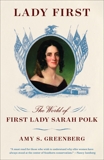 Lady First: The World of First Lady Sarah Polk, Greenberg, Amy S.