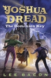 Joshua Dread: The Dominion Key, Bacon, Lee