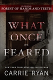 What Once We Feared: An Original Forest of Hands and Teeth Story, Ryan, Carrie