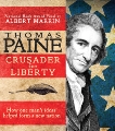 Thomas Paine: Crusader for Liberty: How One Man's Ideas Helped Form a New Nation, Marrin, Albert