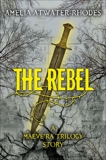 The Rebel: A Maeve'ra Trilogy Short Story, Atwater-Rhodes, Amelia