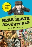 My Near-Death Adventures: I Almost Died. Again., DeCamp, Alison