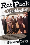 Rat Pack Confidential: Frank, Dean, Sammy, Peter, Joey and the Last Great Show Biz Party, Levy, Shawn