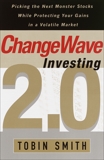 ChangeWave Investing 2.0: Picking the Next Monster Stocks While Protecting Your Gains in a Volatile Market, Smith, Tobin