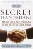 The Secret Handshake: Mastering the Politics of the Business Inner Circle, Reardon, Kathleen Kelly