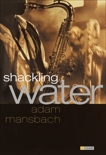 Shackling Water, Mansbach, Adam