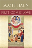 First Comes Love: The Family in the Church and the Trinity, Hahn, Scott