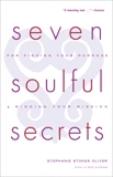 Seven Soulful Secrets for Finding Your Purpose and Minding Your Mission, Oliver, Stephanie Stokes