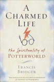 A Charmed Life: The Spirituality of Potterworld, Bridger, Francis