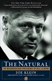 The Natural: The Misunderstood Presidency of Bill Clinton, Klein, Joe