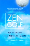 Zen Golf: Mastering the Mental Game, Parent, Joseph