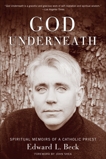 God Underneath: Spiritual Memoirs of a Catholic Priest, Beck, Edward L.