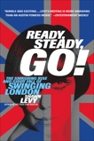 Ready, Steady, Go!: The Smashing Rise and Giddy Fall of Swinging London, Levy, Shawn