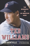 Ted Williams: The Biography of an American Hero, Montville, Leigh