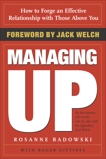 Managing Up: How to Forge an Effective Relationship With Those Above You, Badowski, Rosanne & Gittines, Roger