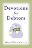 Devotions for Debtors, Ingram, Kristen Johnson