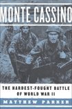 Monte Cassino: The Hardest-Fought Battle of World War II, Parker, Matthew