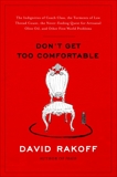 Don't Get Too Comfortable: The Indignities of Coach Class, The Torments of Low Thread Count, The Never- Ending Quest for Artisanal Olive Oil, and Other First World Problems, Rakoff, David