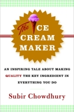 The Ice Cream Maker: An Inspiring Tale About Making Quality The Key Ingredient in Everything You Do, Chowdhury, Subir